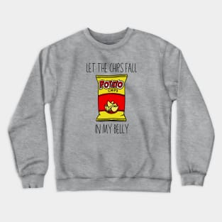 Let the Chips Fall in My Belly Crewneck Sweatshirt